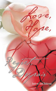 Title: Love, Hope, Regret, Despair, Author: Andrew Todd Robinson