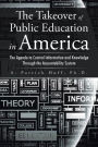 The Takeover of Public Education in America: The Agenda to Control Information and Knowledge Through the Accountability System