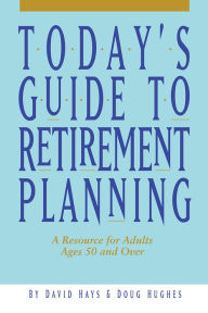 Title: Today's Guide to Retirement Planning, Author: David Hays; Doug Hughes