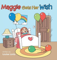 Title: Maggie Gets Her Wish, Author: Louise Loria