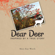 Title: Dear Deer: Inspired by a True Story, Author: Mary Kay Worth