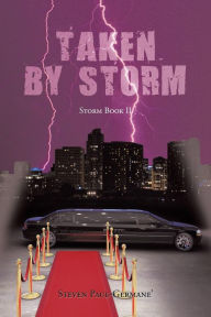 Title: Taken by Storm: Storm Book II, Author: Steven Paul-Germane