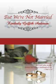 Title: But We're Not Married, Author: Kimberly Griffith Anderson