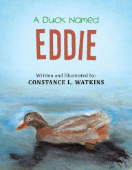 Title: A Duck Named Eddie, Author: Constance L. Watkins