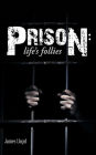 Prison: Life's Follies