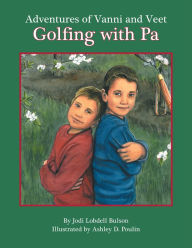 Title: Adventures of Vanni and Veet: Golfing with Pa, Author: Jodi Lobdell Bulson