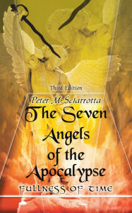 Title: The Seven Angels of the Apocalypse: Third Edition, Author: Peter M. Sciarrotta