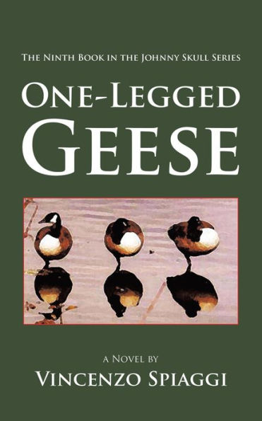 One-Legged Geese: the Ninth Book Johnny Skull Series