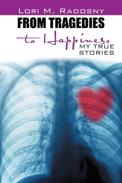 From Tragedies to Happiness: My True Stories