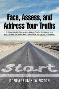Title: Face, Assess, and Address Your Truths by Doneareum S. Winston: 