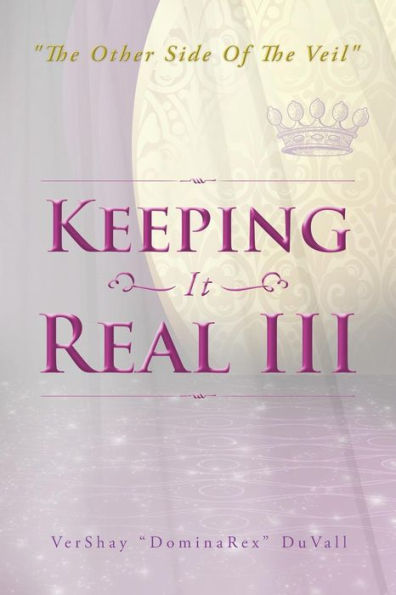 Keeping It Real III: "The Other Side Of The Veil"