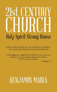 Title: 21st CENTURY CHURCH: Holy Spirit Strong House, Author: Benjamin Maira