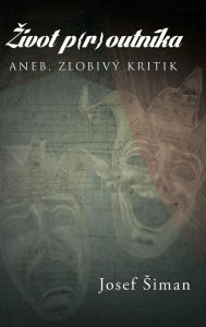 Title: Ivot P{r}outnika: Aneb, Zlobivy Kritik, Author: Josef Iman