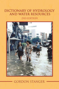 Title: Dictionary of Hydrology and Water Resources: 2Nd Edition, Author: Gordon Stanger