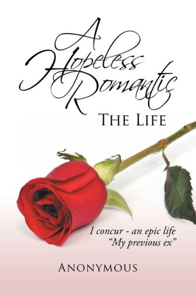 A Hopeless Romantic: The Life