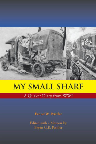 My Small Share: A Quaker Diary from WWI