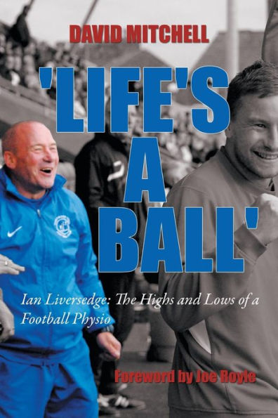 'Life's a Ball': Ian Liversedge: The Highs and Lows of Football Physio