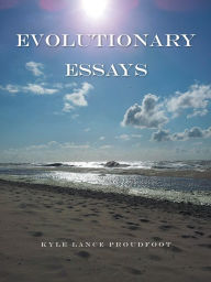 Title: Evolutionary Essays, Author: Kyle Lance Proudfoot