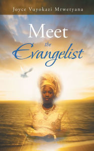 Title: Meet the Evangelist, Author: Joyce Vuyokazi Mrwetyana