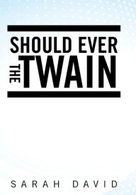 Title: Should Ever the Twain, Author: Sarah David