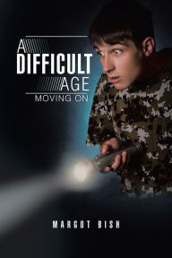 Title: A Difficult Age: Moving On, Author: Margot Bish