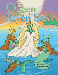 Title: The Queen of the Seven Seas, Author: Kathleen Roy