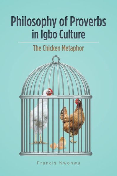 Philosophy of Proverbs Igbo Culture: The Chicken Metaphor