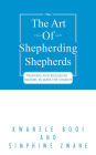 The Art of Shepherding Shepherds: Training and Releasing Pastors to Bless the Church