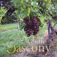Title: A Month in Gascony, Author: Catherine Anthonette O'Shea