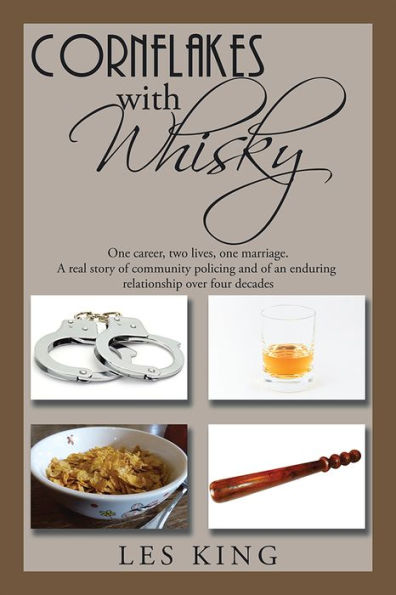 Cornflakes with Whisky: One career, two lives, one marriage - a real story of community policing and an enduring relationship