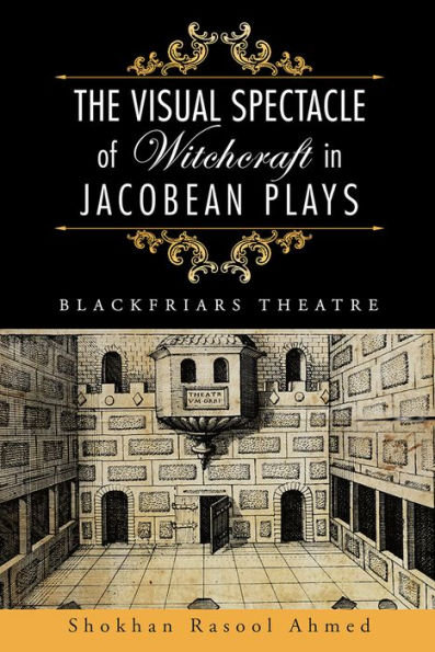 The Visual Spectacle of Witchcraft in Jacobean Plays: Blackfriars Theatre