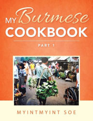 Title: My Burmese Cookbook: Part 1, Author: Myintmyint Soe