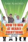 How to Win at Nearly Everything: Secrets and Speculations Revealed