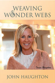 Title: Weaving Wonder Webs, Author: John Haughton