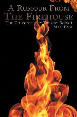 A Rumour From The Firehouse: Co-conspiracy Trilogy Book 1