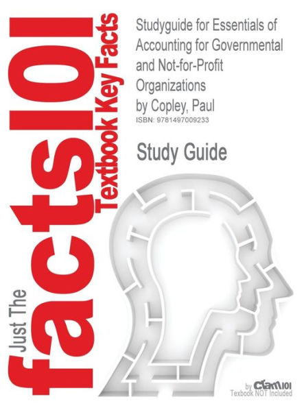 Studyguide for Essentials of Accounting for Governmental and Not-For-Profit Organizations by Copley, Paul, ISBN 9780078025815