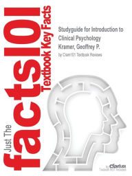 Title: Studyguide for Introduction to Clinical Psychology by Kramer, Geoffrey P., ISBN 9780205871858, Author: Cram101 Textbook Reviews