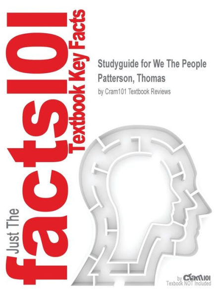 Studyguide for We The People by Patterson, Thomas, ISBN 9780078024795