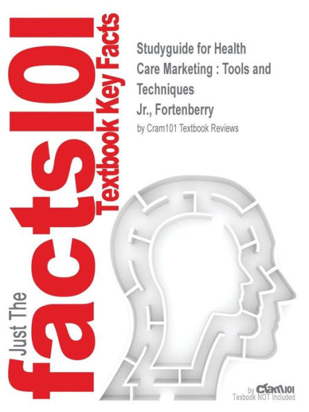 Studyguide for Health Care Marketing: Tools and Techniques by Jr., Fortenberry, ISBN 9780763763275