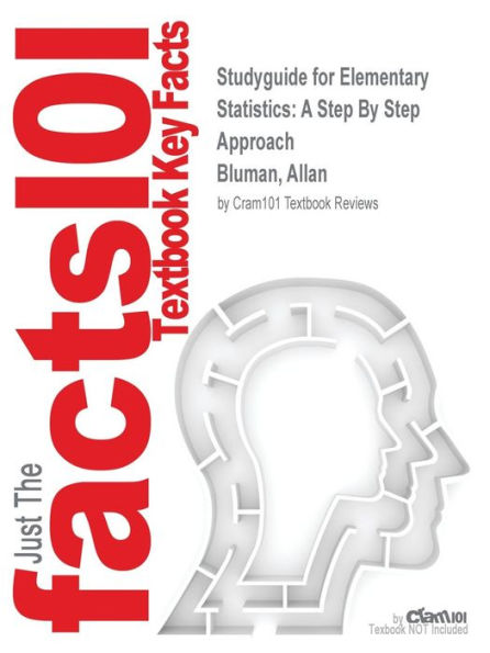 Studyguide for Elementary Statistics: A Step By Step Approach by Bluman, Allan, ISBN 9780073386102