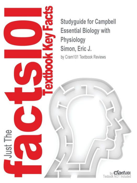 Studyguide for Campbell Essential Biology with Physiology by Simon, Eric J., ISBN 9780321772602