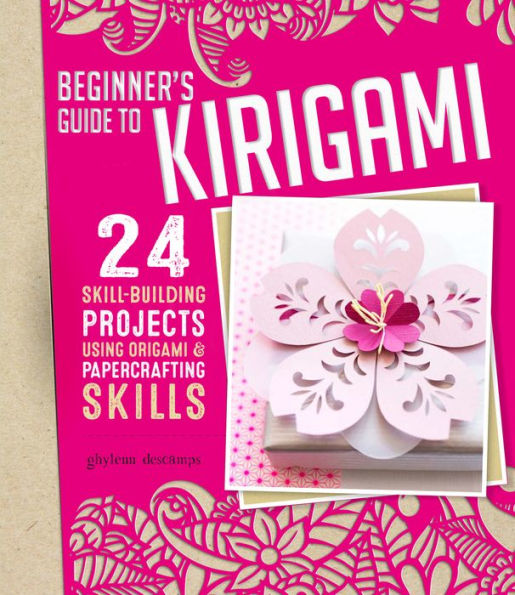 Beginner's Guide to Kirigami: 24 Skill-Building Projects Using Origami & Papercrafting Skills