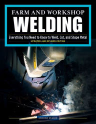 Free download audio ebooks Farm and Workshop Welding, Third Revised Edition: Everything You Need to Know to Weld, Cut, and Shape Metal 9781497100404 (English literature) by Andrew Pearce