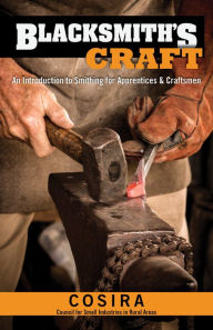 Title: Blacksmith's Craft: An Introduction to Smithing for Apprentices & Craftsmen, Author: Council for Small Industries in Rural Areas