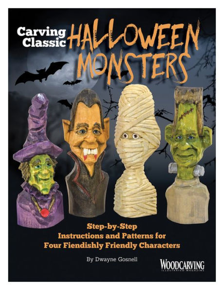 Carving Classic Halloween Monsters: Step-by-Step Instructions and Patterns for Four Fiendishly Friendly Characters