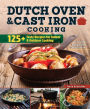 Dutch Oven and Cast Iron Cooking, Revised & Expanded Third Edition: 125+ Tasty Recipes for Indoor & Outdoor Cooking