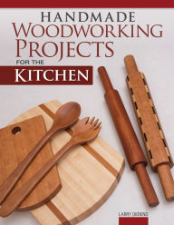 Title: Handmade Woodworking Projects for the Kitchen, Author: Larry Okrend