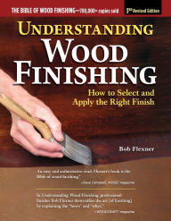Download for free books online Understanding Wood Finishing, 3rd Revised Edition: How to Select and Apply the Right Finish 9781497101555 MOBI PDF ePub by Bob Flexner in English