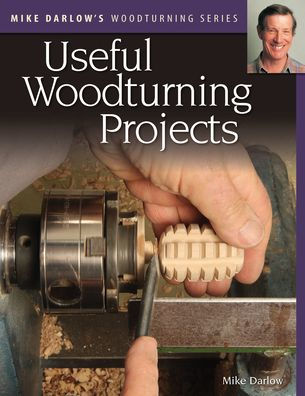 Mike Darlow's Woodturning Series: Useful Projects