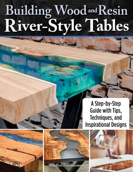 Building Wood and Resin River-Style Tables: A Step-by-Step Guide with Tips, Techniques, Inspirational Designs